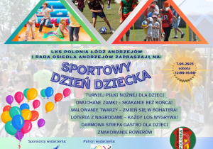 LKS Polonia Łódź Andrzejów i Rada osiedla Andrzejów zapraszają na sportowy Dzień Dziecka. 07.06.2025, godzina 12.00 - 16.00. Odbędą się turnieje piłki nożnaej dla dzieci, dmuchane zamki, malowanie twarzy, loteria z nagrodami, darmowa strefa gastro dla dzieci, znakowanie rowerów.