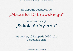 Podziękowanie za wspólne odśpiewanie "Mazurka Dąbrowskiego" w ramach akcji "Szkoła do hymnu"