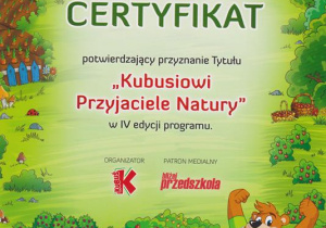 Certyfikat potwierdzający przyznanie Tytułu "Kubusiowi Przyjaciele Natury" w IV edycji programu