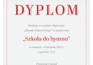 Dyplom za wspólne odśpiewanie „Mazurka Dąbrowskiego" w ramach akcji „Szkoła do hymnu"